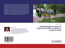 Copertina di Epidemiological study of fatal road traffic accident in haryana india