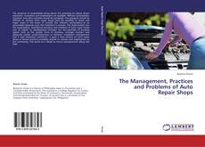 Couverture de The Management, Practices and Problems of Auto Repair Shops