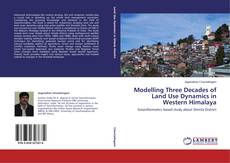 Bookcover of Modelling Three Decades of Land Use Dynamics in Western Himalaya