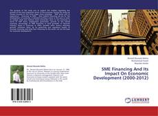 Bookcover of SME Financing And Its Impact On Economic Development (2000-2012)