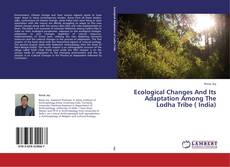 Couverture de Ecological Changes And Its Adaptation Among The Lodha Tribe ( India)