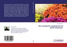 Capa do livro de Are composts suppressive to plant diseases? 