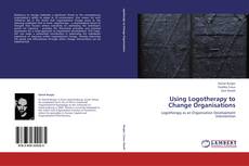 Using Logotherapy to Change Organisations kitap kapağı