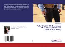 Buchcover von Who Shot First?: Depictions of Children in Westerns from '50s to Today