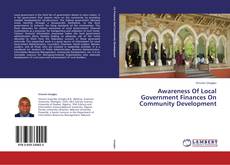 Capa do livro de Awareness Of Local Government Finances On Community Development 