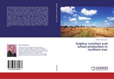 Couverture de Sulphur nutrition and wheat production in northern Iran