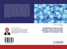 Buchcover von Validating Sub-sea gas pipeline leaks discharge model for Arabian Sea