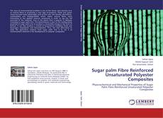Portada del libro de Sugar palm Fibre Reinforced Unsaturated Polyester Composites