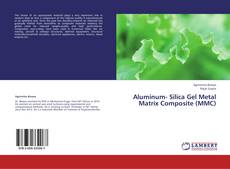 Couverture de Aluminum- Silica Gel Metal Matrix Composite (MMC)