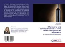 Marketing and competitiveness of wine sector in Republic of Macedonia的封面