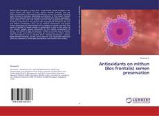 Antioxidants on mithun (Bos frontalis) semen preservation的封面