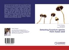 Capa do livro de Detecting Fusarium species from maize seed 