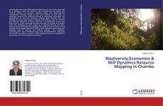 Bookcover of Biodiversity,Economics & Skill Dynamics:Resource Mapping in Chamba