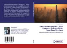 Copertina di Programming Robots with an Agent-Oriented BDI-based Architecture