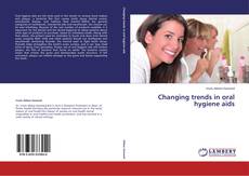Changing trends in oral hygiene aids kitap kapağı