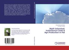 Buchcover von Myth Unleashed; Institutional Credit & Agri.Production in Pak