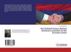 Copertina di The Political Factors behind Armenia's accession to the Eurasian Union