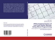 Copertina di FPGA Implementation of Low Cost Holter Monitor Using Micro-Programming