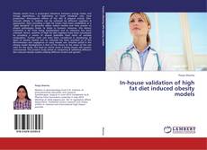 In-house validation of high fat diet induced obesity models的封面