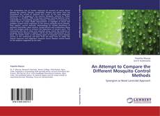 Bookcover of An Attempt to Compare the Different Mosquito Control Methods