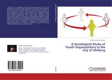 Copertina di A Sociological Study of Youth Organisations in the City of Shillong