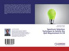 Buchcover von Spectrum Selection Technique to Satisfy the QoS Requirement in CR