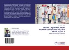 Couverture de India’s Organized Retail market and opportunity for Retail Player’s