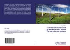Buchcover von Structural Study and Optimisation of Wind Turbine Foundations