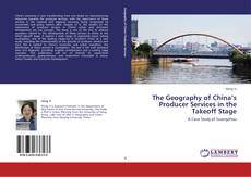 Buchcover von The Geography of China’s Producer Services in the Takeoff Stage