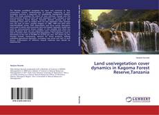 Couverture de Land use/vegetation cover dynamics in Kagoma Forest Reserve,Tanzania