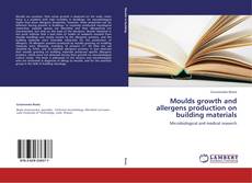 Capa do livro de Moulds growth and allergens production on building materials 