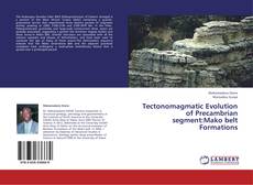 Tectonomagmatic Evolution of Precambrian segment:Mako belt Formations kitap kapağı