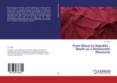 Couverture de From Ritual to Republic : Death as a Democratic Discourse
