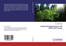 Couverture de Industrial Applications Of White Rot Fungi