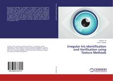 Irregular Iris Identification and Verification using Texture Methods kitap kapağı