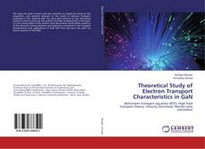 Theoretical Study of Electron Transport Characteristics in GaN kitap kapağı