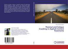 Bookcover of Thermal and Fatigue Cracking in Asphalt Cement Pavements