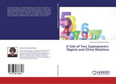 Bookcover of A Tale of Two Superpowers: Nigeria and China Relations