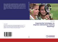 Bookcover of Experiential strategies to improve elementary science teaching?