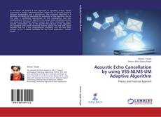 Buchcover von Acoustic Echo Cancellation by using VSS-NLMS-UM Adaptive Algorithm