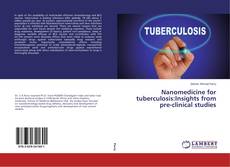 Couverture de Nanomedicine for tuberculosis:Insights from pre-clinical studies