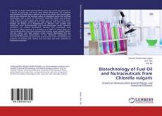 Buchcover von Biotechnology of Fuel Oil and Nutraceuticals from Chlorella vulgaris