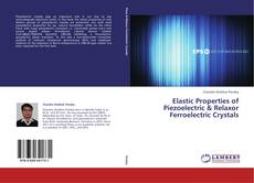 Elastic Properties of Piezoelectric & Relaxor Ferroelectric Crystals kitap kapağı