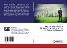 Copertina di LEARN TO CONDUCT RESEARCH: A Guide & Tips for Research Students