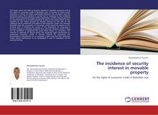 Copertina di The incidence of security interest in movable property