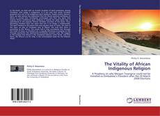 Bookcover of The Vitality of African Indigenous Religion