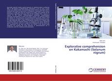 Bookcover of Explorative comprehension on Kakamachi (Solanum nigrum)