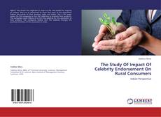 The Study Of Impact Of Celebrity Endorsement On Rural Consumers的封面
