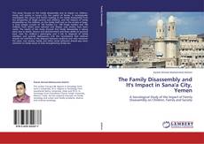 Buchcover von The Family Disassembly and It's Impact in Sana'a City, Yemen