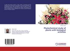 Bookcover of Phytochemical study of plants with biological activities